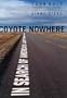 Coyote Nowhere: In Search of America's Last Frontier