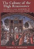 The Culture of the High Renaissance: Ancients and Moderns in Sixteenth-Century Rome