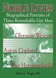 Review Routledge  / Noble Lives: Biographical Portraits of Three Remarkable Gay Men - Glenway Wescott, Aaron Copland, and Dag Hammarskjold