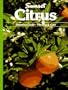Citrus: Selection Guide, Planting and Care (Sunset Gardening)
