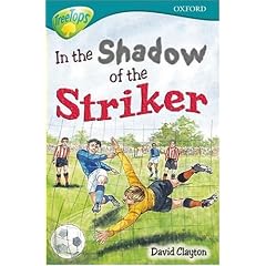 Oxford Reading Tree: Stage 16: TreeTops: In the Shadow of the Striker (Oxford Reading Tree)