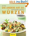Die andere Art zu w�rzen: K�stliche Rezepte mit Sojasauce