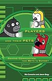 Players and their pets : gaming communities from Beta to Sunset