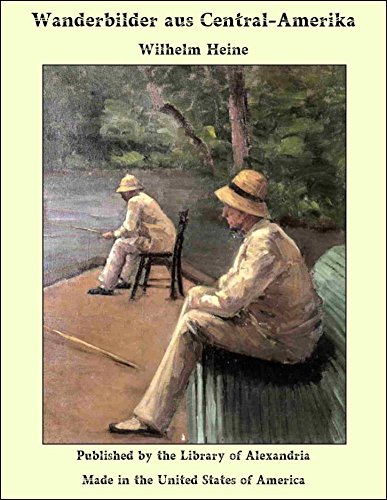 Wanderbilder aus Central-Amerika (German Edition)