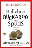 Ballyhoo, Buckaroo, and Spuds: Ingenious Tales of Words and Their Origins