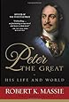 Peter the Great: His Life and World