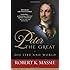 Peter the Great: His Life and World