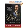 Peter the Great: His Life and World