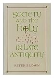Society and the holy in late antiquity