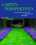 Garten-Perspektiven: Sichtachsen, Blickf�nge und optische Tricks f�r spannungsvolle G�rten - Heidi Howcroft