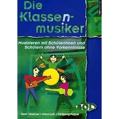 Die Klassenmusiker: Musizieren mit Sch�lerinnen und Sch�lern ohne Vorkenntnisse
