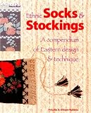 Ethnic Socks and Stockings: A Compendium of Eastern Design and Technique (A knitter's magazine book)