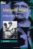 Margaret Mead: Coming of Age in America (Oxford Portraits in Science)