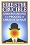 Fire in the Crucible: Understanding the Process of Creative Genius