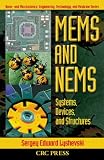 Mems and Nems: Systems, Devices and Structures (Nano & Microscience, Engineering, Technology & Medicine Series)