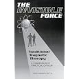 The Invisible Force: Traditional Magnetic Therapy by Fred Rinker