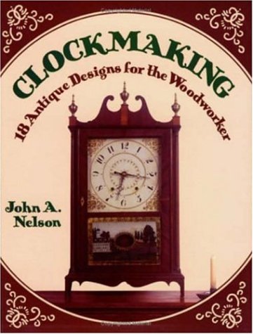 Clockmaking: 18 Antique Designs for the Woodworker (Discover Nature Series)