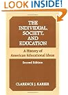 The Individual, Society, and Education: A HISTORY OF AMERICAN EDUCATIONAL IDEAS