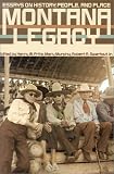 Montana Legacy: Essays on History, People, and Place