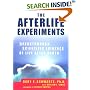 The Afterlife Experiments : Breakthrough Scientific Evidence of Life After Death