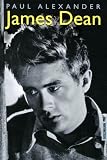 James Dean. - Paul Alexander