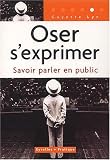 Oser s exprimer : Savoir parler en public