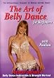 The Art of Belly Dance, for Beginners: Desert Dreams Belly Dance Instruction and Strength Workout