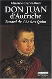 Don Juan d\'Autriche : Bâtard de Charles Quint