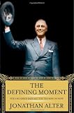 The Defining Moment: FDRs Hundred Days and the Triumph of Hope