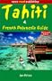Tahiti & French Polynesia Guide, 3rd Edition (Open Road's Tahiti & French Polynesia Guide)
