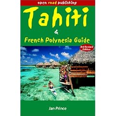 Tahiti & French Polynesia Guide, 3rd Edition (Open Road's Tahiti & French Polynesia Guide)