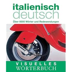 Visuelles W�rterbuch Italienisch / Deutsch: �ber 12.000 W�rter und Redewendungen: �ber 6000 W�rter und Redewendungen
