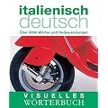 Visuelles W�rterbuch Italienisch / Deutsch: �ber 12.000 W�rter und Redewendungen: �ber 6000 W�rter und Redewendungen