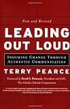 Leading Out Loud: Inspiring Change Through Authentic Communications, New and Revised