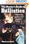 The Hunter's Guide to Ballistics: Practical Advice on How to Choose Guns and Loads, and Use them Effectively