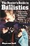 Hunter's Guide to Ballistics: Practical Advice on How to Choose Guns and Loads, and Use Them Effectively