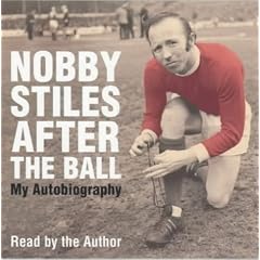 Nobby Stiles: After the Ball - My Autobiography