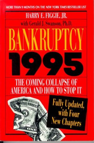 Bankruptcy 1995: The Coming Collapse of America and How to Stop It