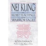 Nei Kung: The Secret Teachings of the Warrior Sages