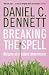 Engl. Bücher : Breaking the Spell: Religion as a Natural Phenomenon