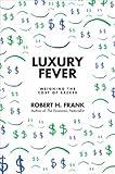 Luxury fever : weighing the cost of excess