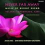Never Far Away: Music Of Bright Sheng