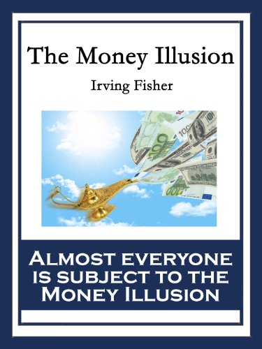 The Money Illusion, by Irving Fisher