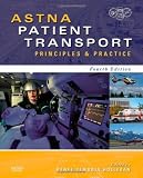 ASTNA Patient Transport: Principles and Practice, 4e (Air & Surface Patient Transport: Principles and Practice)