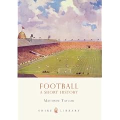 Football: A Short History (Shire Library)