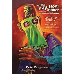 The Trap-Door Maker: A Prequel To The Phantom Of The Opera. Collected Edition
