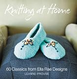 Knitting at Home: 60 Classics from Ella Rae Designs