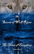 Click to Download Free Kindle Book -> The Secret of Wolf River: The Heart of Everything