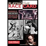 playing the race card melodramas of black and white from uncle tom to o j simpson