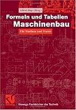 Formeln und Tabellen Maschinenbau: Für Studium und Praxis